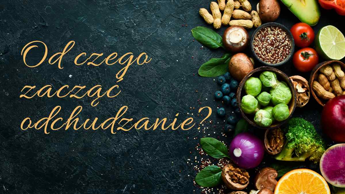 zdrowe jedzenie - od czego zacząć odchudzanie 